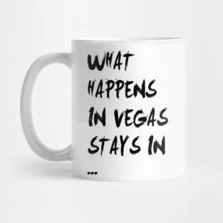 What happens in vegas stays in vegas Mug